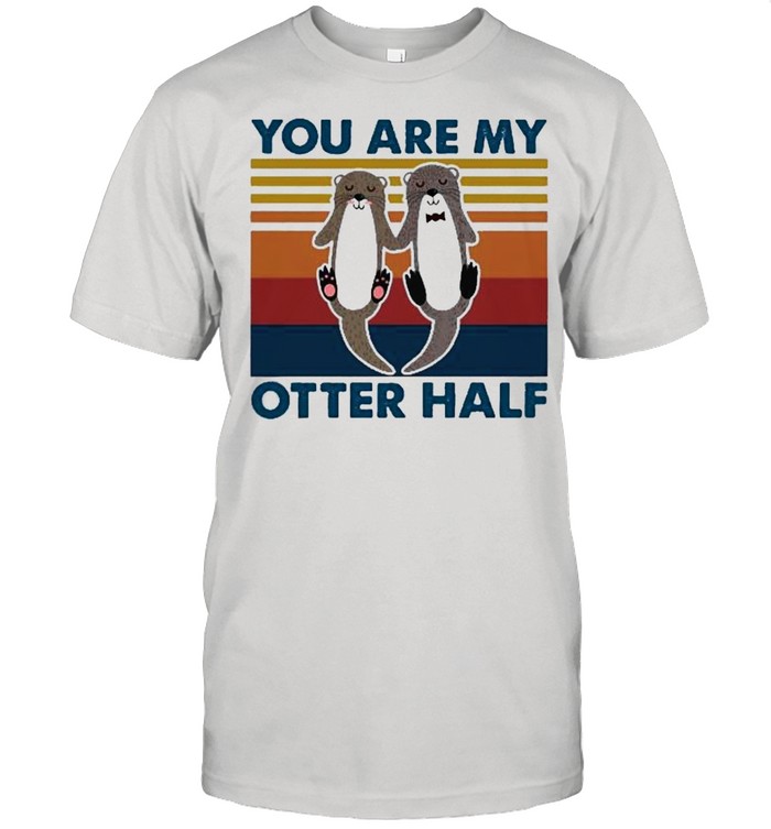 You are my otter half vintage shirt