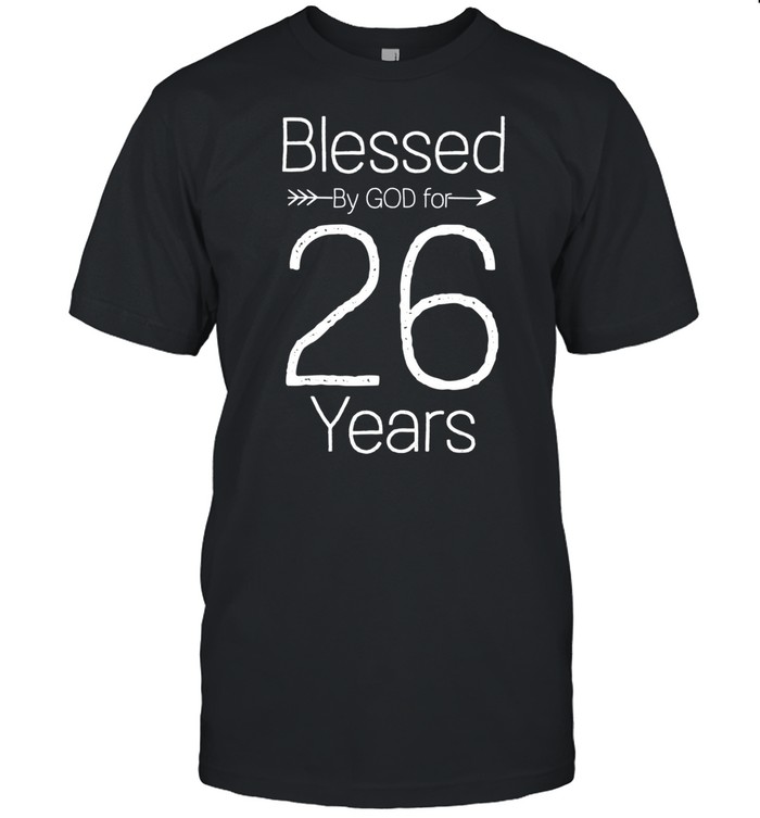 26th Birthday and Blessed for 26 Years Birthday shirt