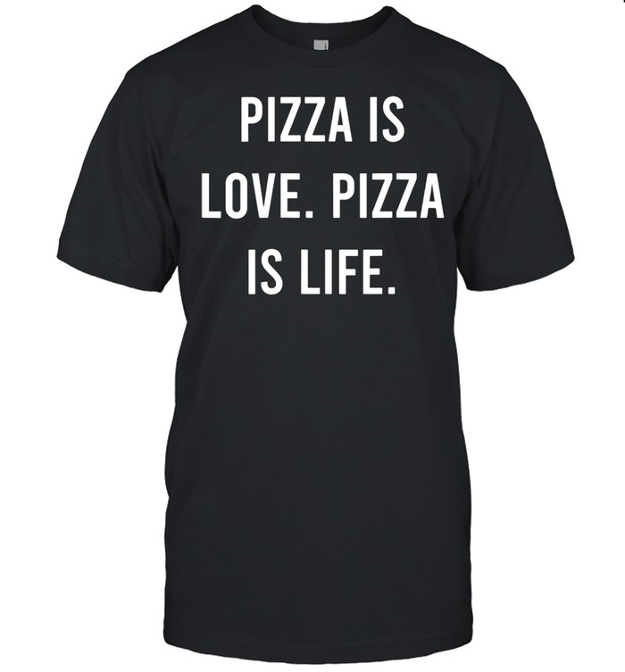 Womens Pizza Is Love Pizza Is Life Favorite Food shirt