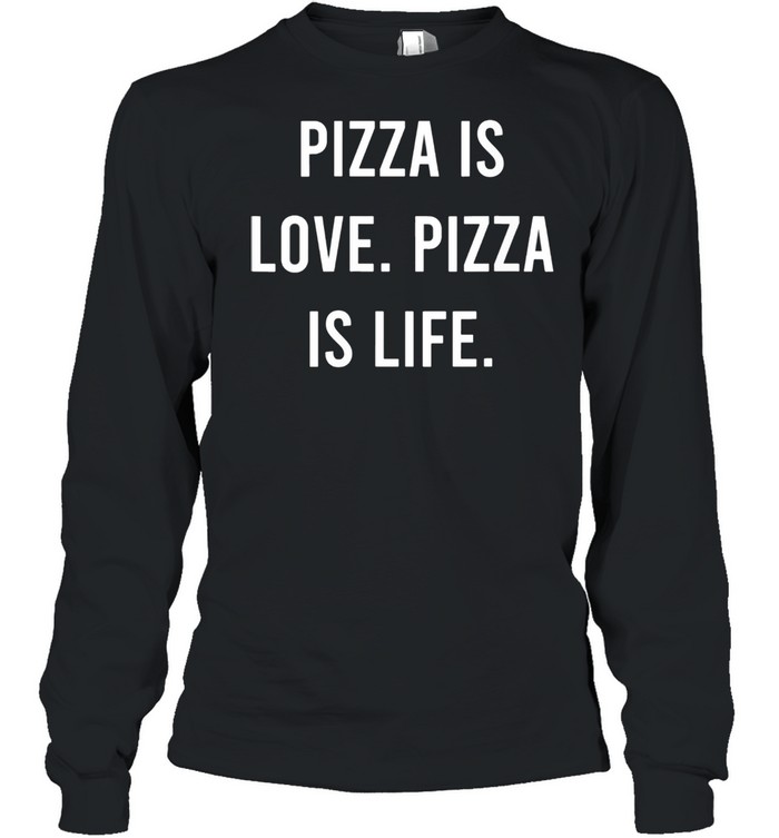 Womens Pizza Is Love Pizza Is Life Favorite Food shirt Long Sleeved T-shirt
