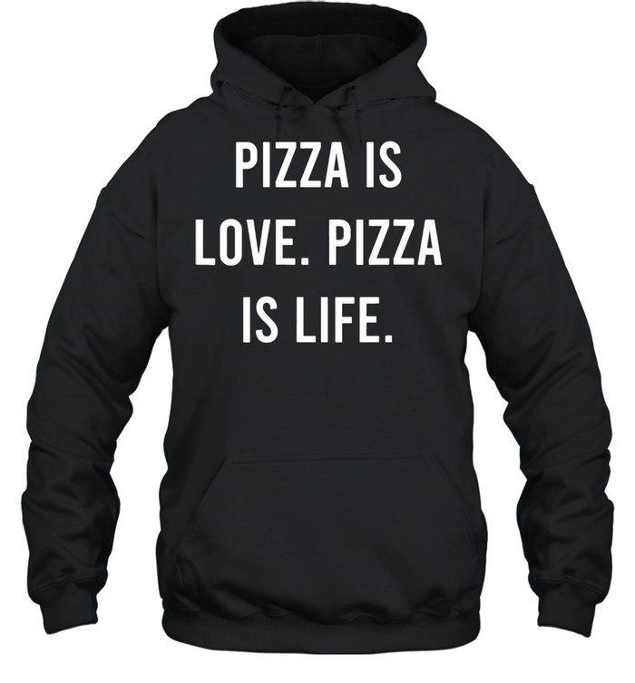 Womens Pizza Is Love Pizza Is Life Favorite Food shirt Unisex Hoodie