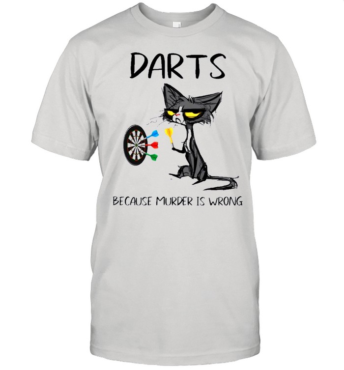 Black Cat Darts Because Murder Is Wrong shirt