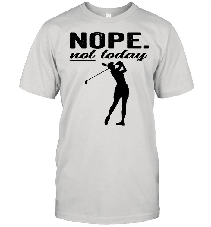 Golf nope not today 2021 shirt