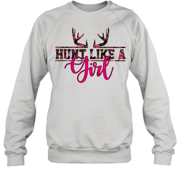 Hunt like a girl shirt Unisex Sweatshirt