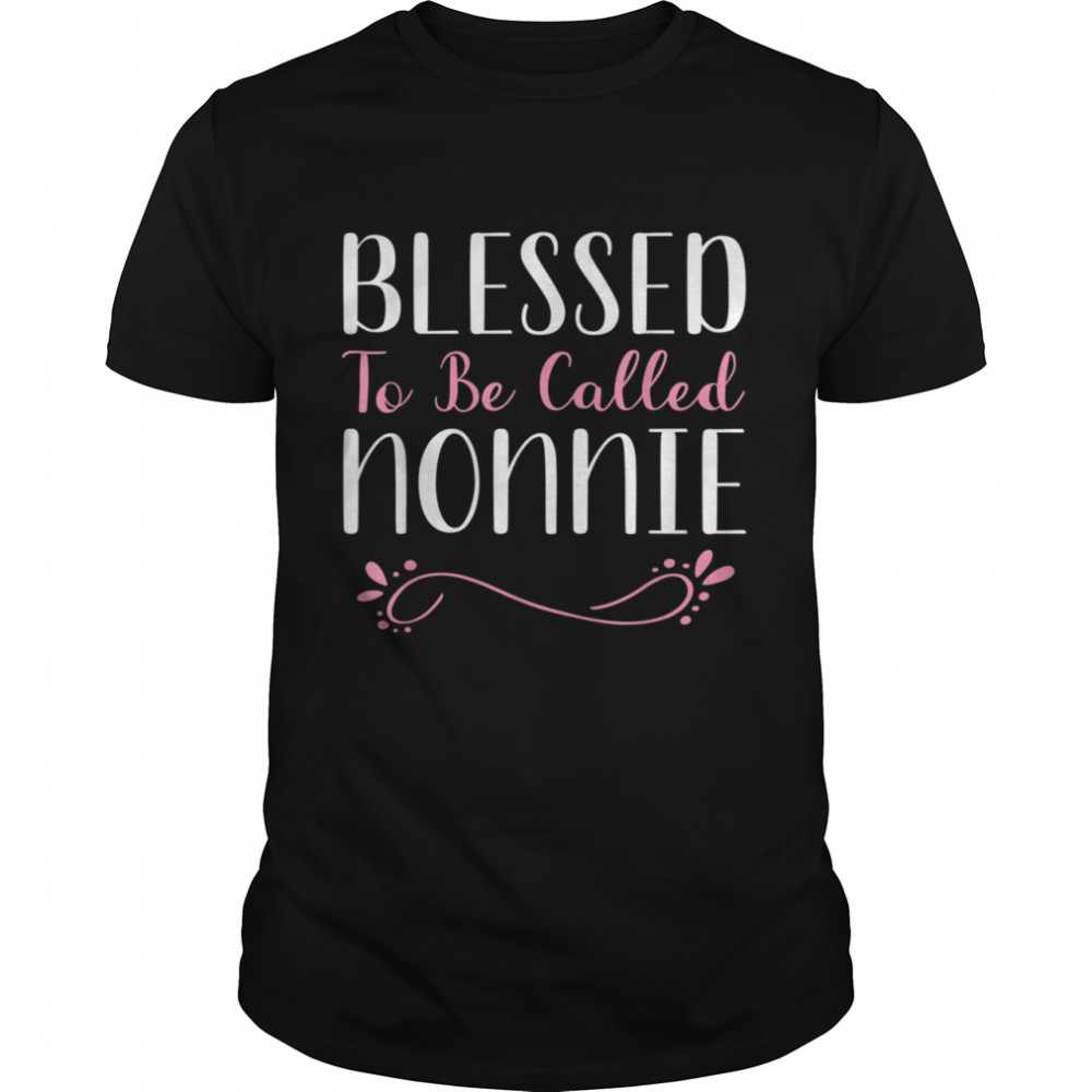 Blessed To Be Called Nonnie Cool shirt