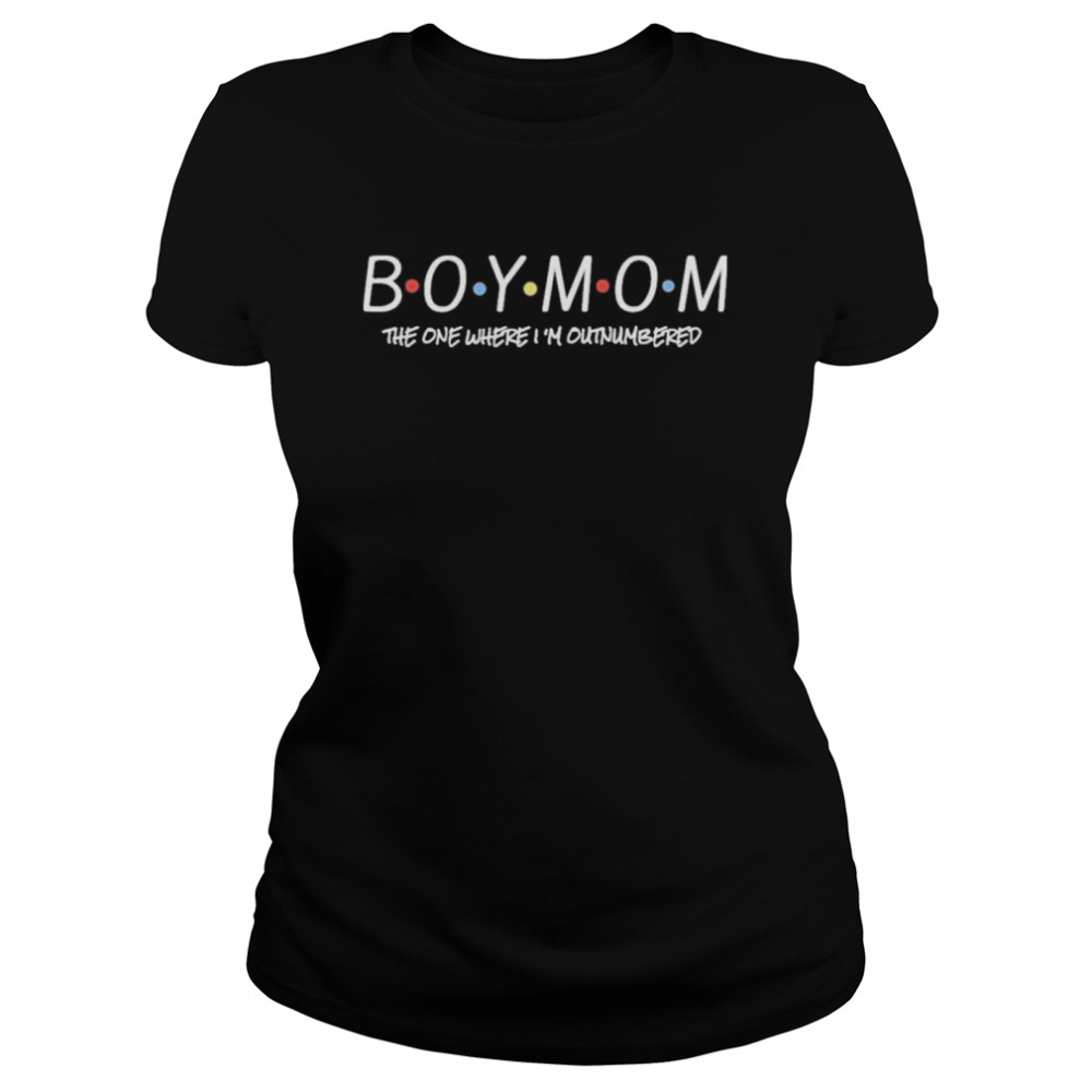 Boy Mom The One Where I’m Outnumbered  Classic Women's T-shirt