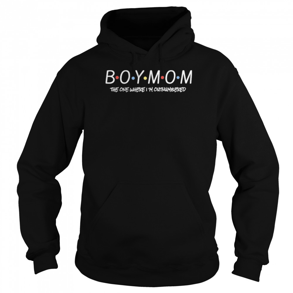 Boy Mom The One Where I’m Outnumbered  Unisex Hoodie