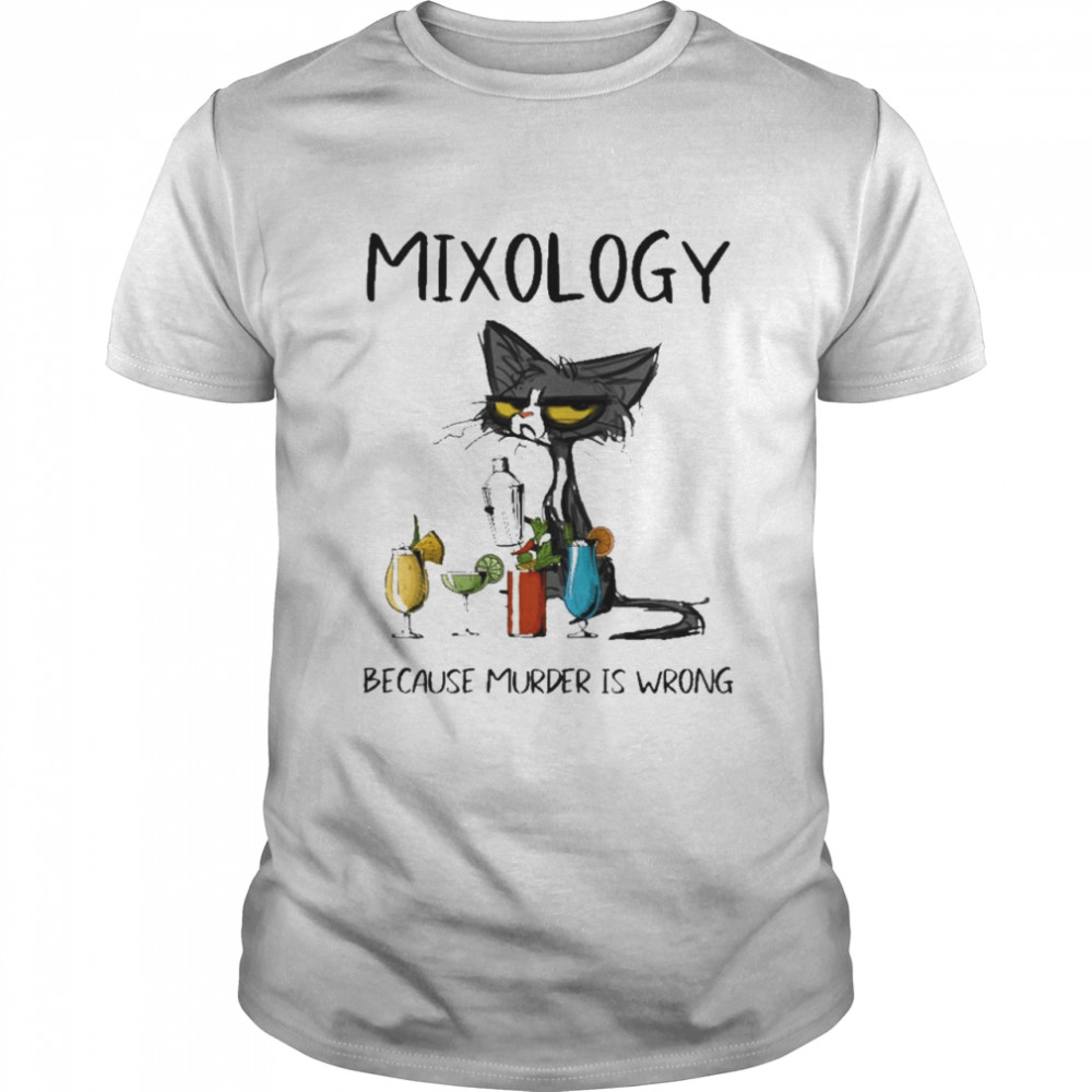 Black Cat Mixology Because Murder Is Wrong Shirt