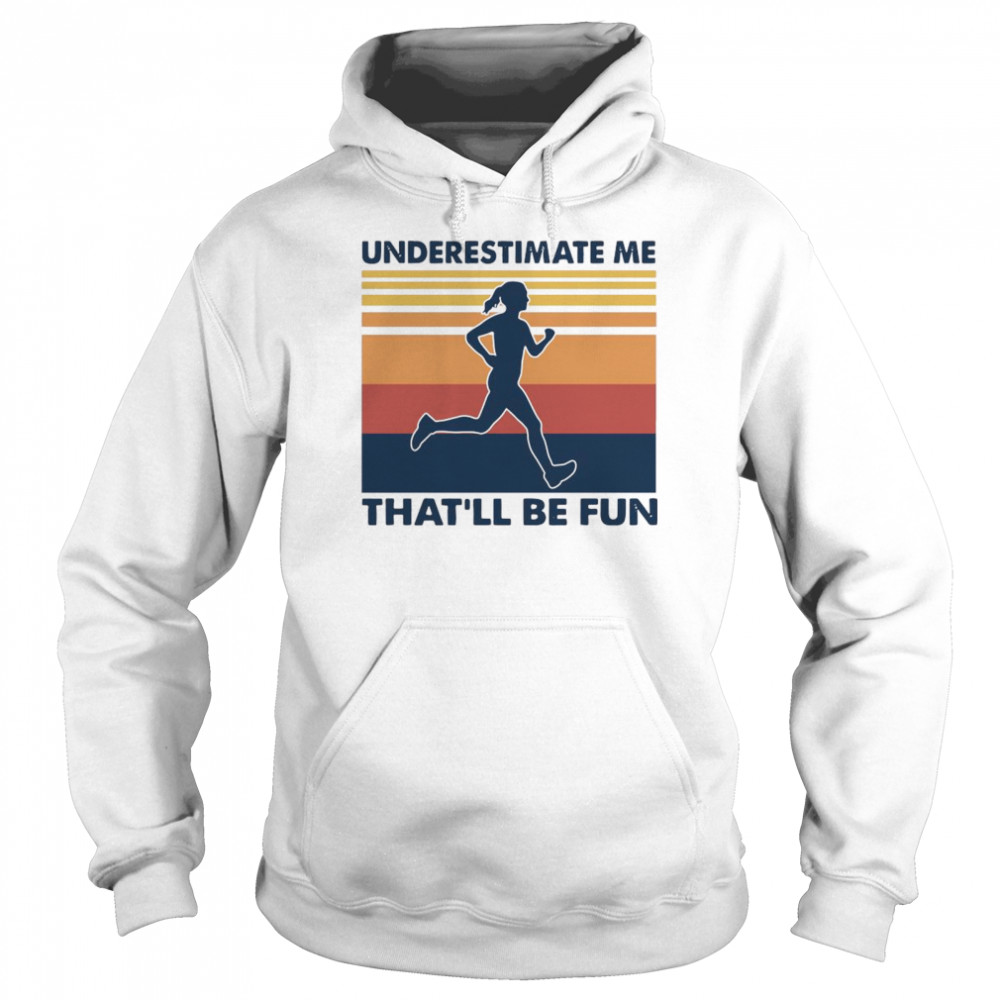 woman underestimate me thatll be fun vintage shirt Unisex Hoodie