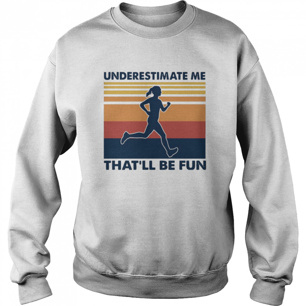 woman underestimate me thatll be fun vintage shirt Unisex Sweatshirt