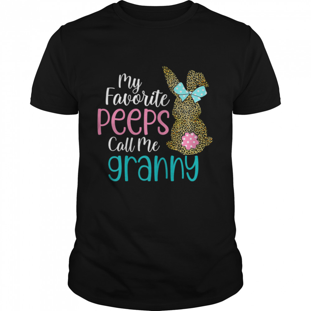 My Favorite Peeps Call Me Granny Easter Egg Leopard Bunny Shirt