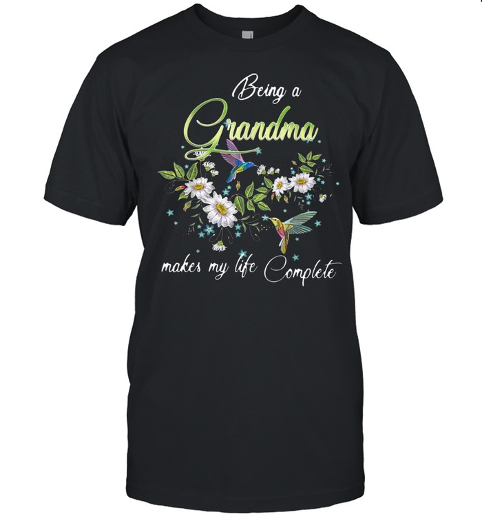 Being A Grandma Hummingbird Makes My Life Complete T-shirt