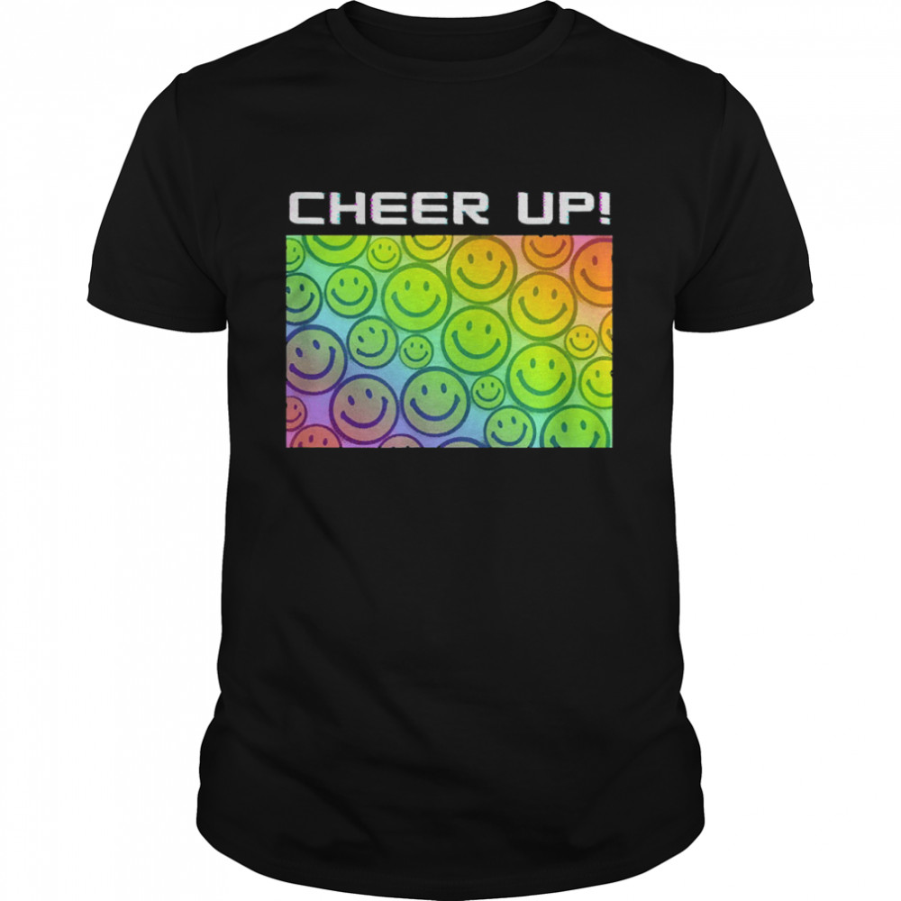 Cheer up happy smiley face shirt