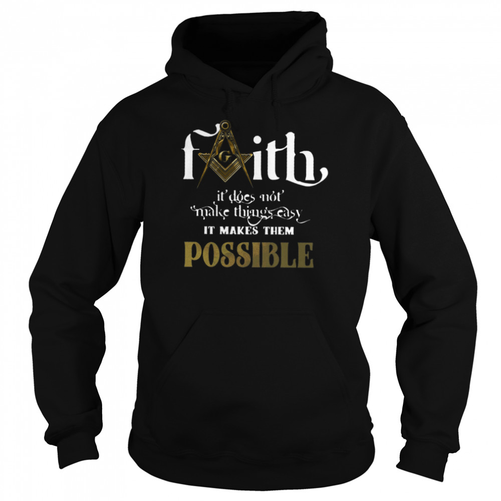 Faith Not Make Things Easy Makes Possible shirt Unisex Hoodie