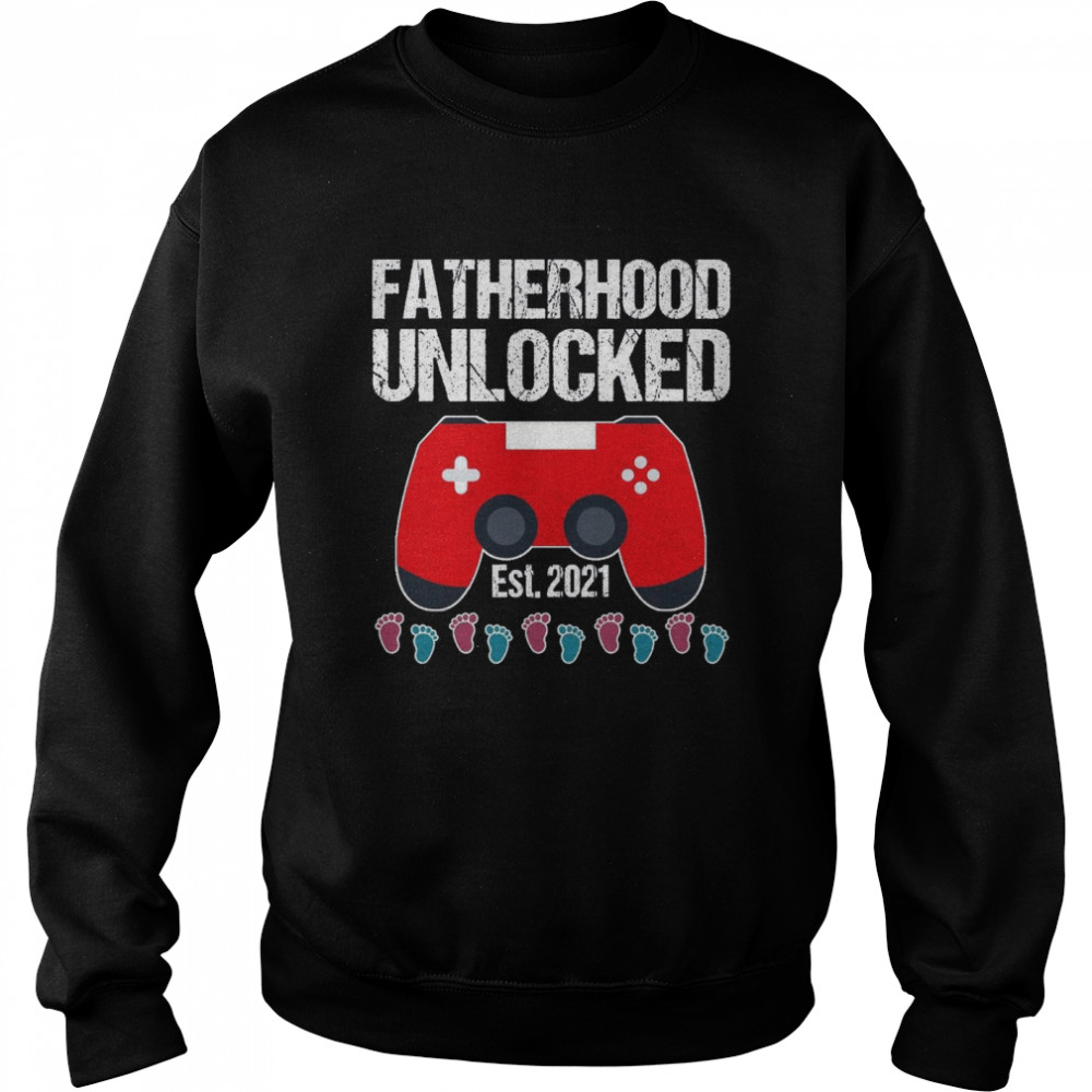 Fatherhood Unlocked Est 2021 shirt Unisex Sweatshirt