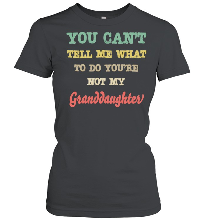 Grandparents From You're Not My Granddaughter  Classic Women's T-shirt