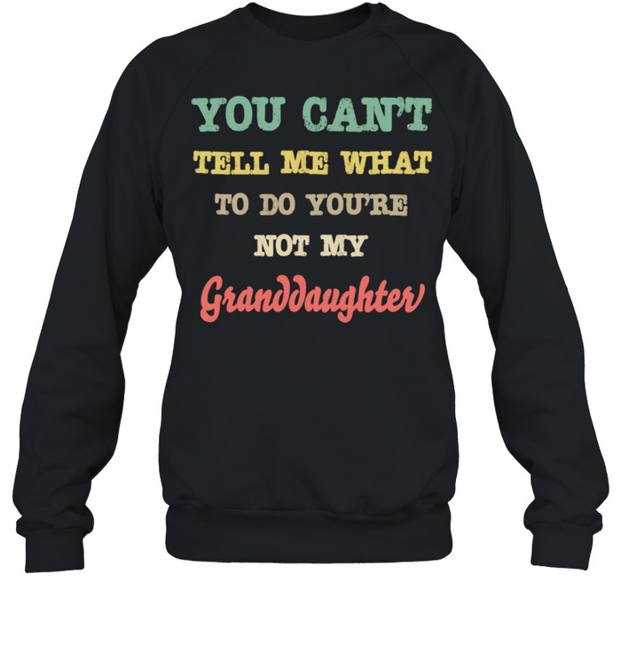 Grandparents From You're Not My Granddaughter  Unisex Sweatshirt