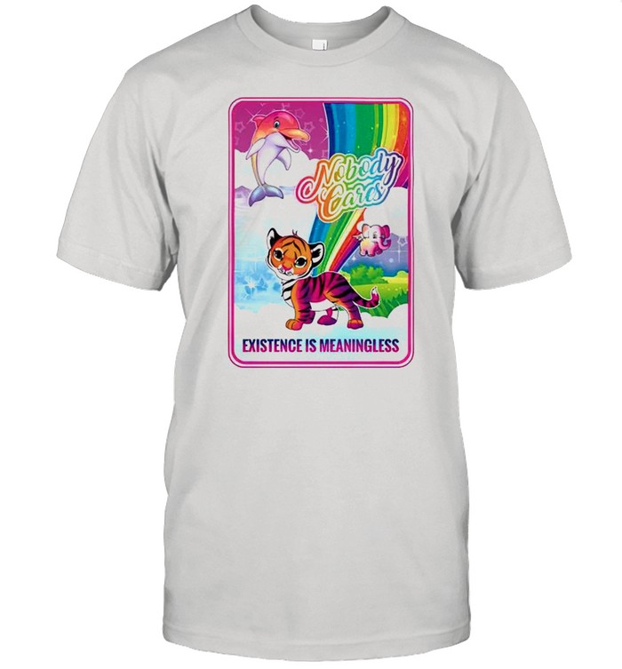 Rainbow nobody existence is meaningless shirt