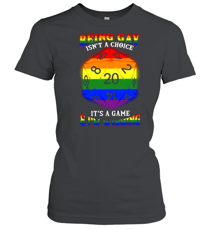 Being Gay Isnt A Choice Its A Game I’m Winning shirt Classic Women's T-shirt