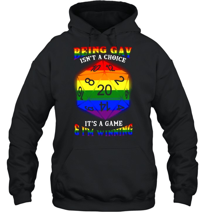 Being Gay Isnt A Choice Its A Game I’m Winning shirt Unisex Hoodie