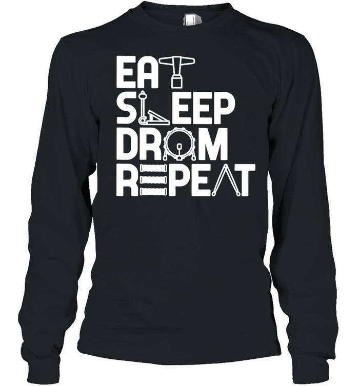Drummer eat sleep drum repeat shirt Long Sleeved T-shirt