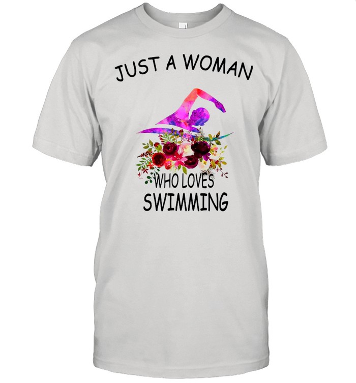 Just A Woman Who Loves Swimming With Floral shirt