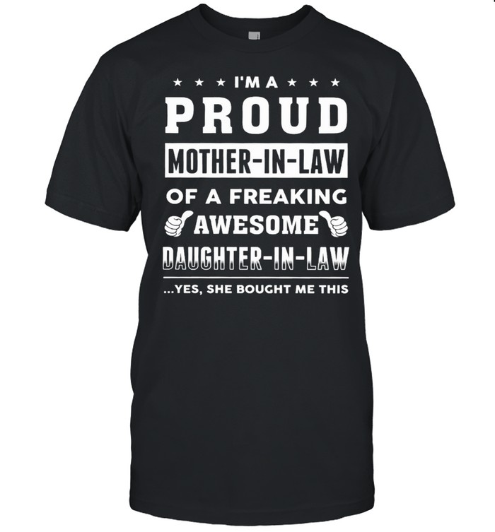 Im Proud Mother in law Of A Freaking Awesome Daughter in law shirt
