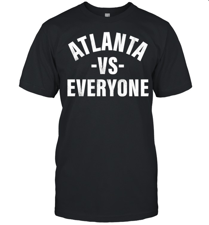 Atlanta vs Everyone street shirt