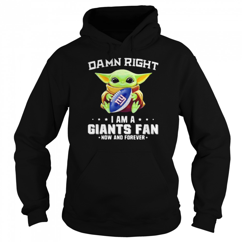Damn Right I Am A Giants Fan Now And Forever Baby Yoda  Unisex Hoodie