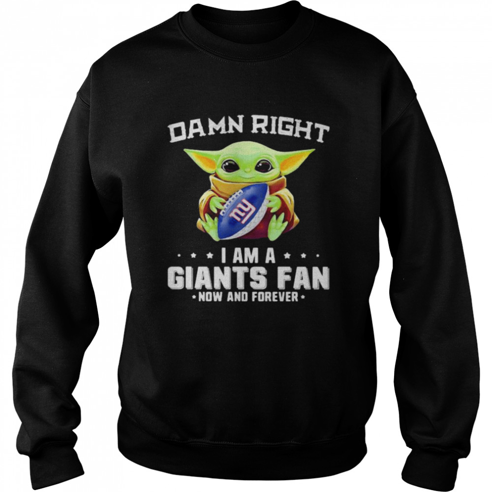 Damn Right I Am A Giants Fan Now And Forever Baby Yoda  Unisex Sweatshirt