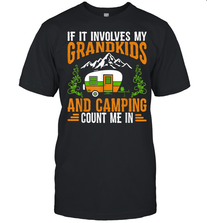If It Involves My Grandkids Camping Count Me In RV Camper Shirt