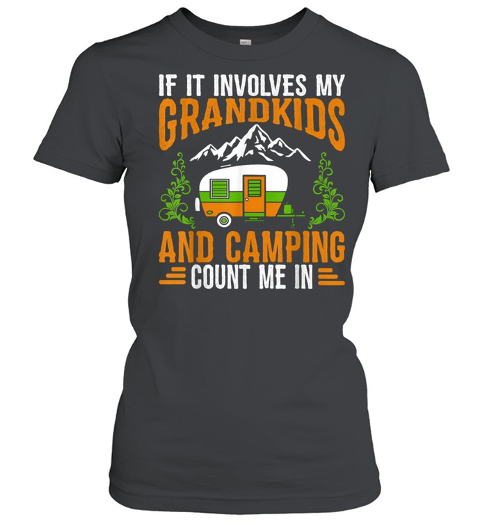 If It Involves My Grandkids Camping Count Me In RV Camper  Classic Women's T-shirt