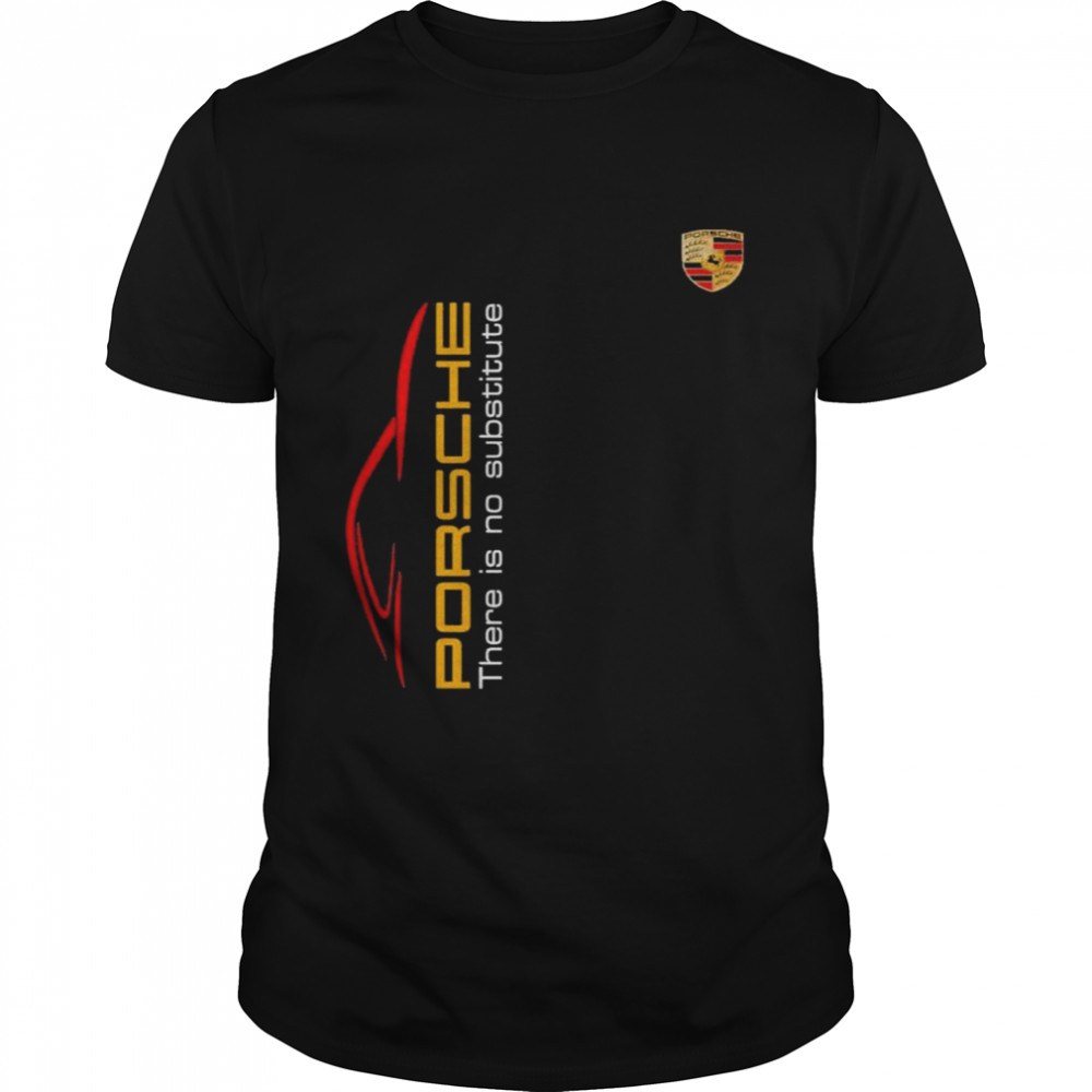 Porsche There Is Substitute Shirt