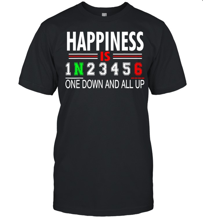 Motorcycle Happiness Is One Down And All Up Shirt