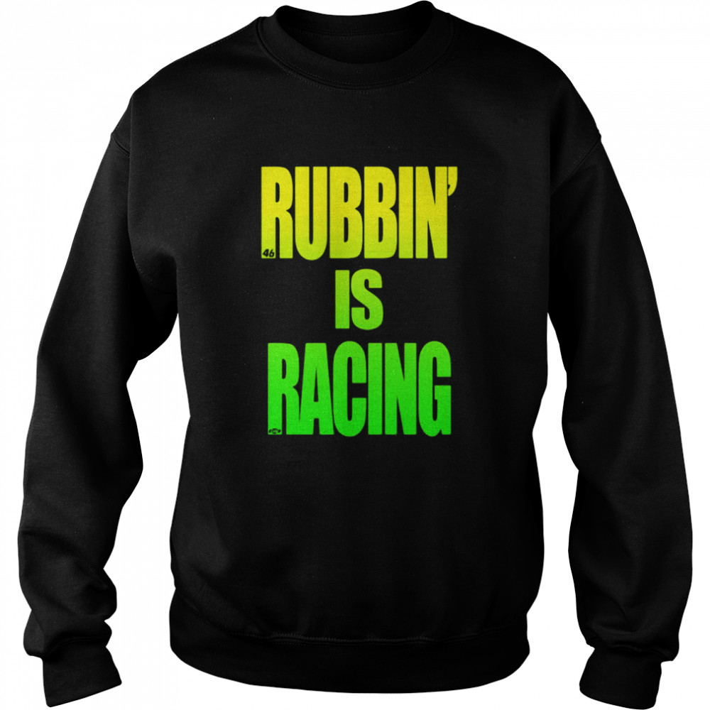 Rubbin Is Racing  Unisex Sweatshirt