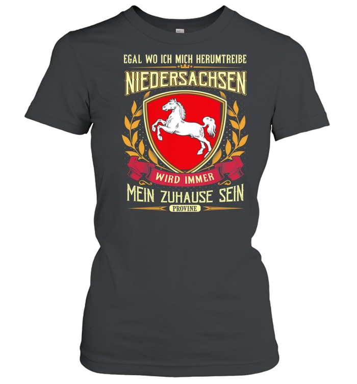 Egal Wo Ich Mich Herumtreibe Niedersachsen Wird Immer Mein Zuhause Sein shirt Classic Women's T-shirt