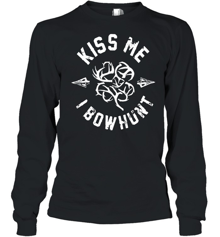Kiss Me I Bowhunt shirt Long Sleeved T-shirt