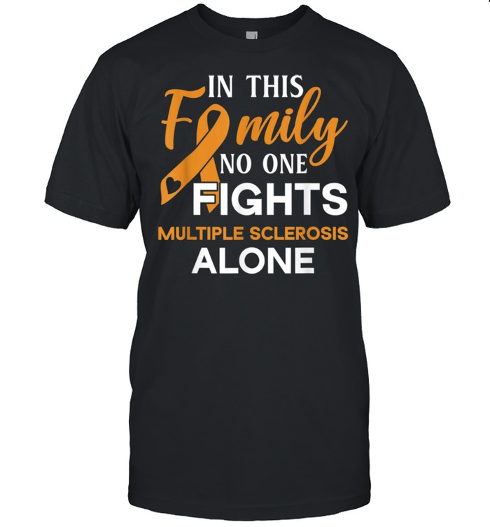 Family don’t fight alone Multiple Sclerosis shirt