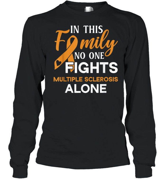 Family don't fight alone Multiple Sclerosis shirt Long Sleeved T-shirt
