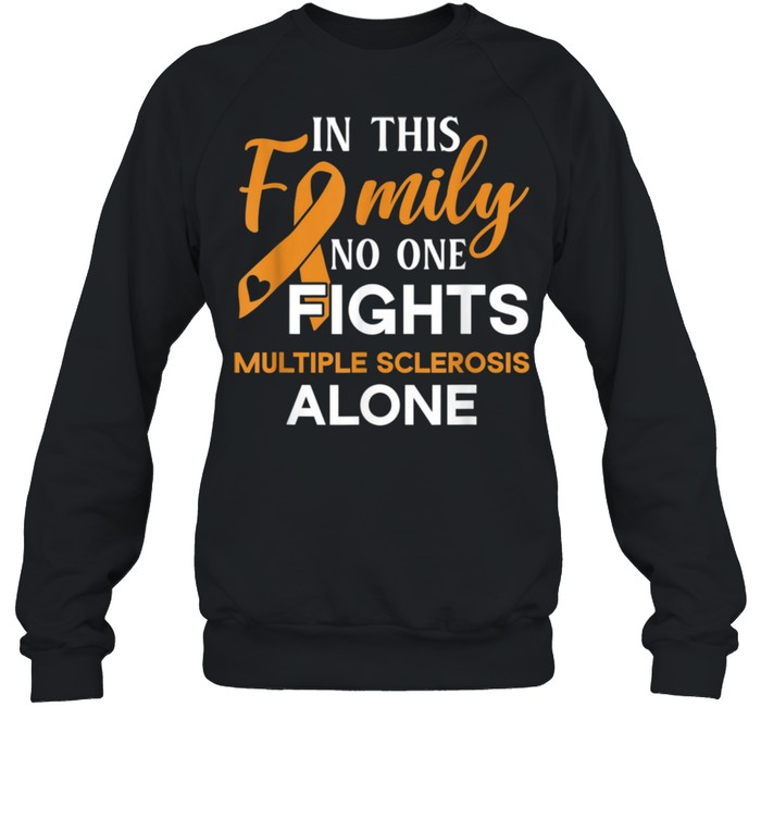 Family don't fight alone Multiple Sclerosis shirt Unisex Sweatshirt