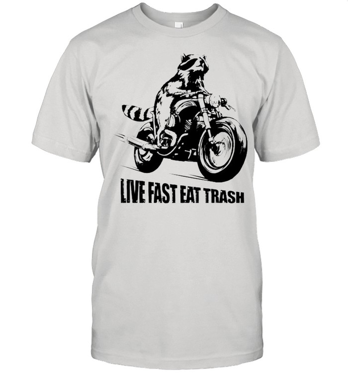 Raccoon motor live fast eat trash shirt