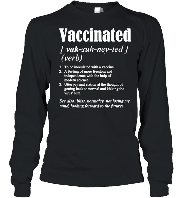 Vaccinated Definition Quote Vaccine Meme 2021 Saying  Long Sleeved T-shirt