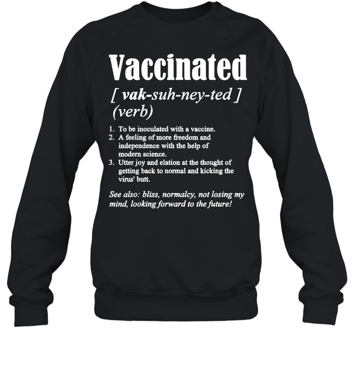 Vaccinated Definition Quote Vaccine Meme 2021 Saying  Unisex Sweatshirt
