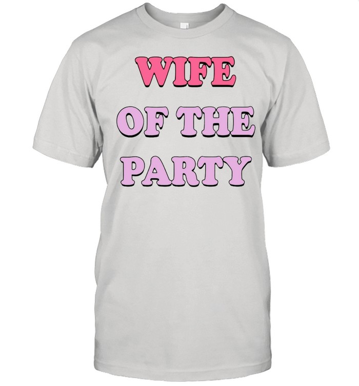 Wife of the party shirt