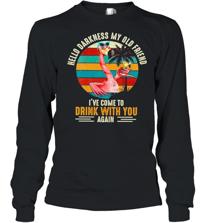 Hello Darkness My Old Friend Ive Come To Drink With You Again Vintage shirt Long Sleeved T-shirt