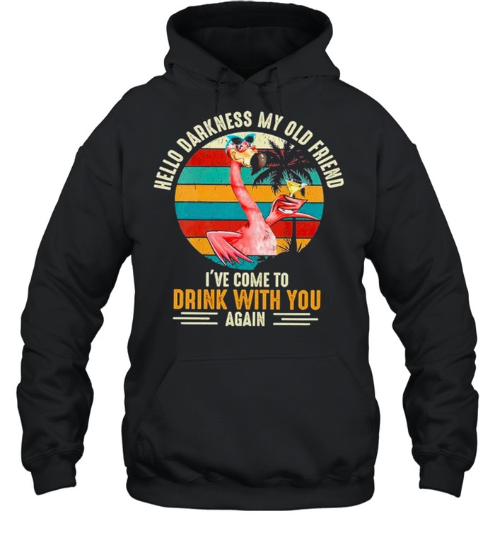Hello Darkness My Old Friend Ive Come To Drink With You Again Vintage shirt Unisex Hoodie
