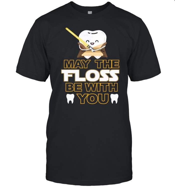Star Wars Tooth May The Floss Be With You shirt