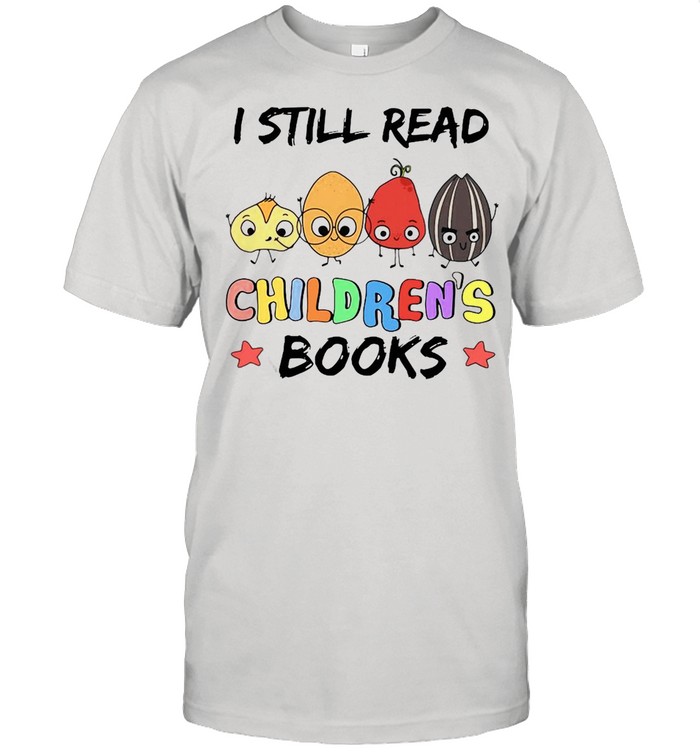 Teacher I Still Read Children’s Books T-shirt