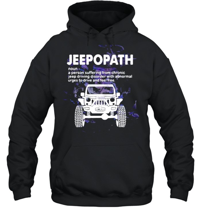 Jeepopath A Person Suffering from Chronic jeep Driving Disoder With Abnormal Unisex Hoodie