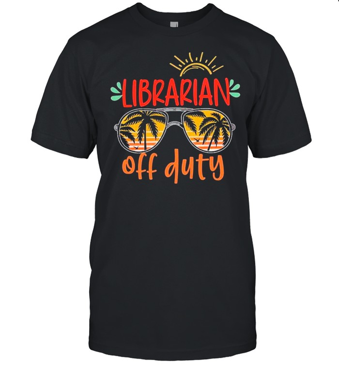Librarian Off Duty – Happy Summer 2021 shirt